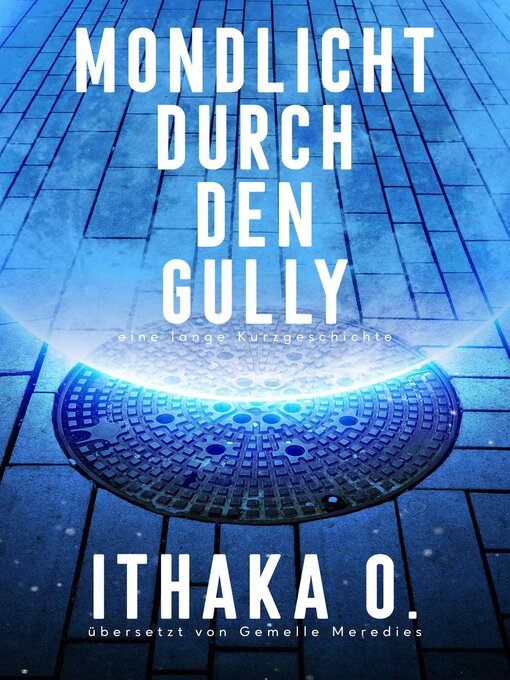 Title details for Mondlicht durch den Gully by Ithaka O. - Available